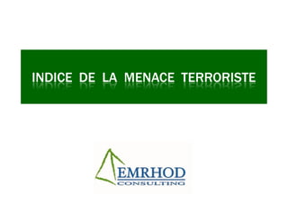 INDICE DE LA MENACE TERRORISTE
 