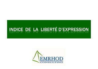 INDICE DE LA LIBERTÉ D’EXPRESSION
 
