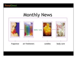 ™




            Monthly News




fragrance   air fresheners   candles   body care
 