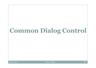 28-11-2014 ANKIT VERMA 84
Common Dialog Control
 