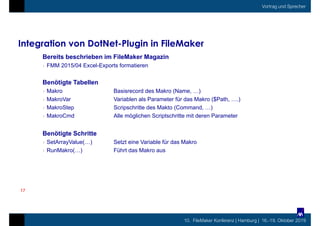 10. FileMaker Konferenz | Hamburg | 16.-19. Oktober 2019
Vortrag und Sprecher
Integration von DotNet-Plugin in FileMaker
1...