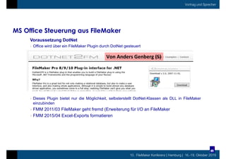 10. FileMaker Konferenz | Hamburg | 16.-19. Oktober 2019
Vortrag und Sprecher
MS Office Steuerung aus FileMaker
Voraussetz...
