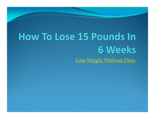 Lose Weight Without Diets
 