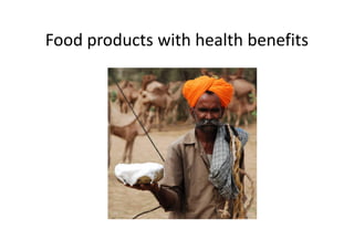 Food products with health benefits
 