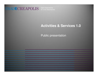 Activities & Services 1.0

Public presentation
 