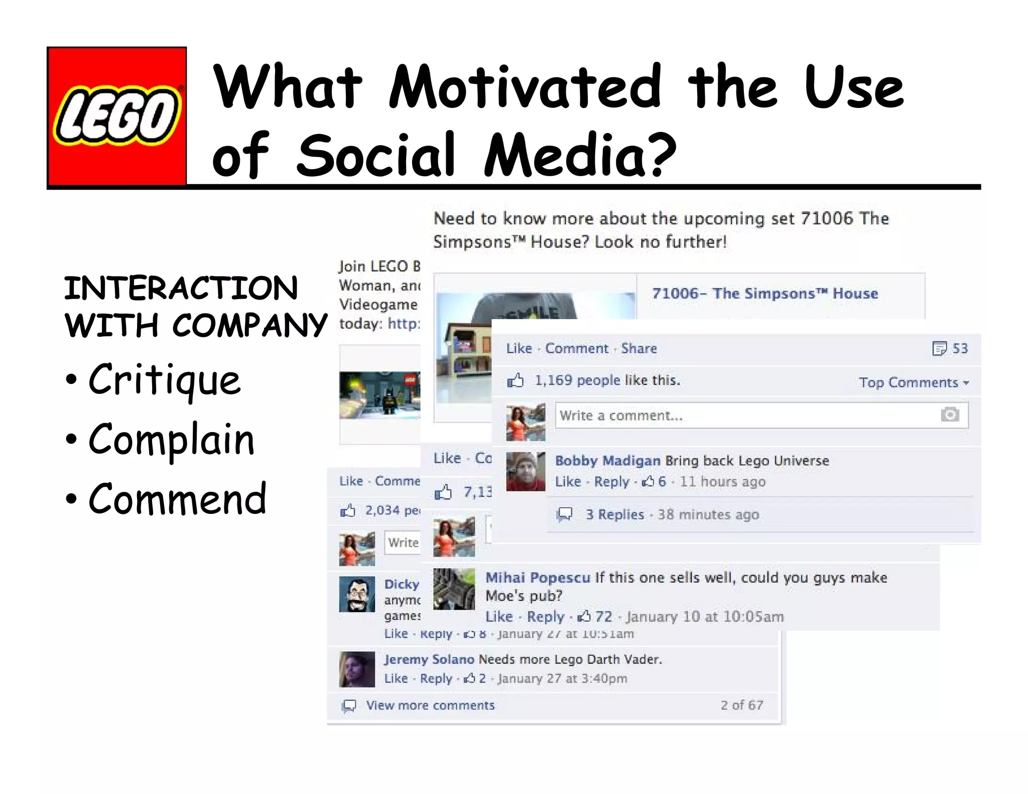 What Motivated the Use
of Social Media?
INTERACTION
WITH COMPANY

• Critique
• Complain
• Commend

 
