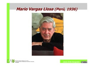 Mario Vargas Llosa (Perú, 1936)




                       Jesús Ávila Sangrador
 
