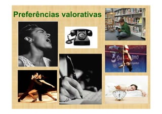 Preferências valorativas
 