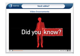 Você sábia?
Vídeo Encerramento
62
 