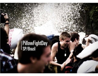 PillowFightDay
SP/Brazil
 