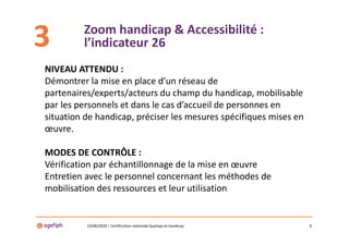 Zoom handicap & Accessibilité :
l’indicateur 26
23/06/2020 Certification nationale Qualiopi et handicap 9
NIVEAU ATTENDU :...