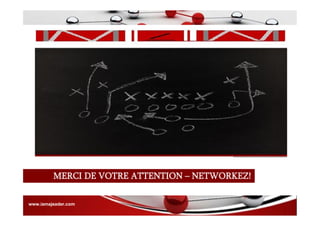 MERCI DE VOTRE ATTENTION – NETWORKEZ!
www.iamajeader.com
 