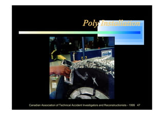Poly Installation




Canadian Association of Technical Accident Investigators and Reconstructionists - 1999 47
 