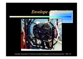 Envelope on Expander




Canadian Association of Technical Accident Investigators and Reconstructionists - 1999 50
 