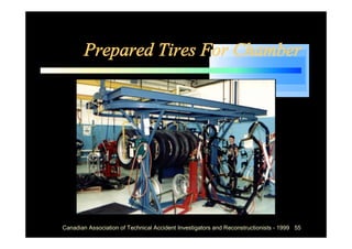 Prepared Tires For Chamber




Canadian Association of Technical Accident Investigators and Reconstructionists - 1999 55
 
