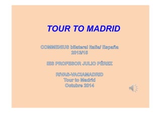 TOUR TO MADRID
 