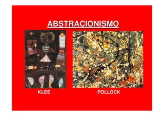 KLEE POLLOCK
ABSTRACIONISMOABSTRACIONISMO
 