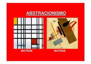 MATISSE MATISSE
ABSTRACIONISMOABSTRACIONISMO
 