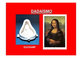 DADADADAÍÍSMOSMO
DUCHAMP
 