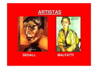 ARTISTASARTISTAS
SEGALL MALFATTI
 