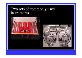 Two sets of commonly used
instruments
 