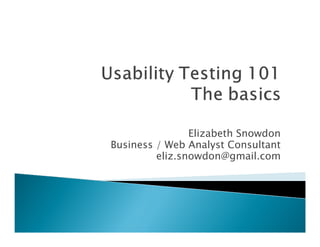 Elizabeth Snowdon
Business / Web Analyst Consultant
         eliz.snowdon@gmail.com
 