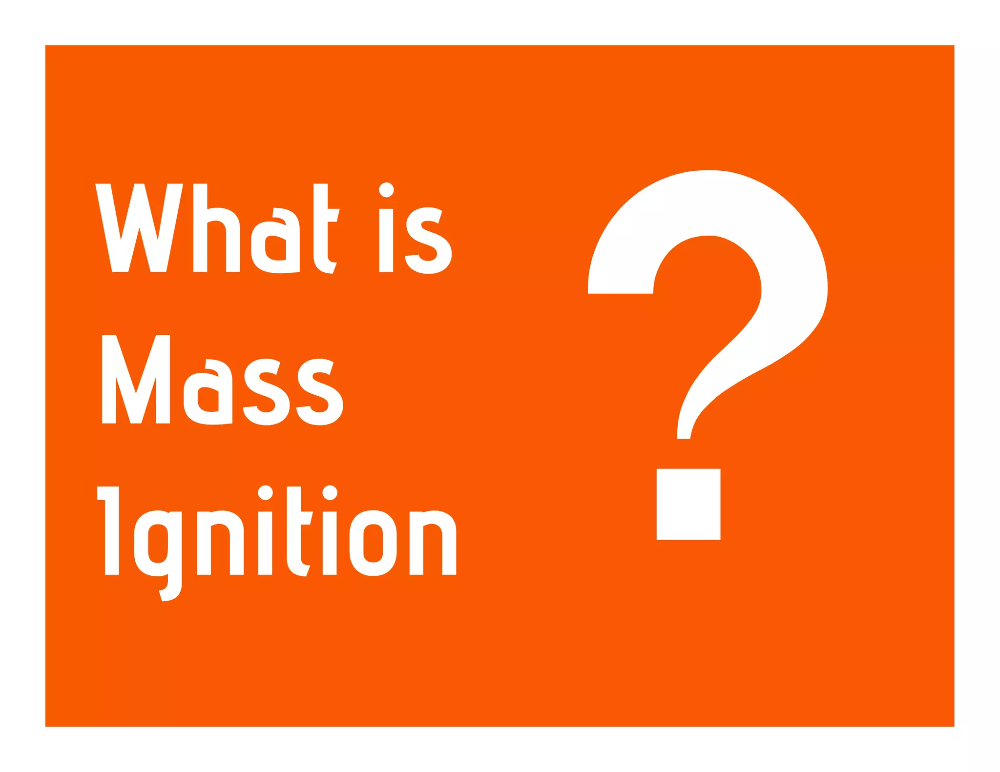 What Is Mass Ignition PPT what-is-mass-ignition-ppt