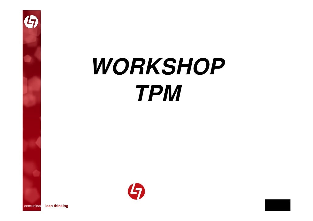WORKSHOP
                               TPM

                             Eng.º Paulo Amaro




                          ...