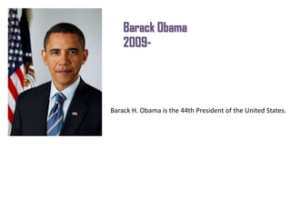 Barack Obama
2009-

Barack H. Obama is the 44th President of the United States.

 