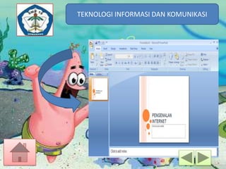 TEKNOLOGI INFORMASI DAN KOMUNIKASI
TEKNOLOGI INFORMASI DAN KOMUNIKASI

 
