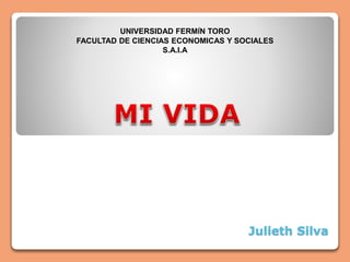 Julieth Silva
UNIVERSIDAD FERMÍN TORO
FACULTAD DE CIENCIAS ECONOMICAS Y SOCIALES
S.A.I.A
 