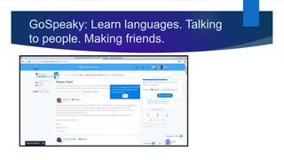GoSpeaky: Learn languages. Talking
to people. Making friends.
 