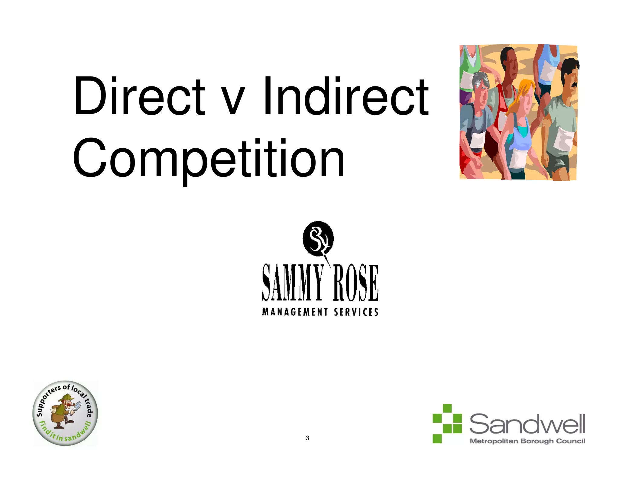 Direct v Indirect
Competition




           3
 