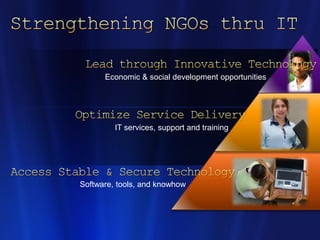 Economic & social development opportunities




         IT services, support and training




Software, tools, and knowhow
 