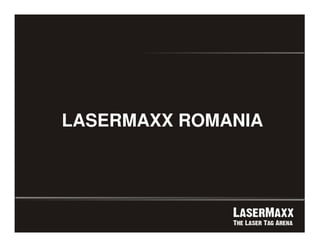 LASERMAXX ROMANIA
 