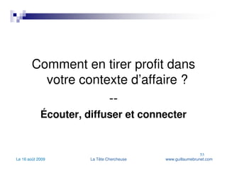 Comment en tirer profit dans votre contexte d’affaire ? -- Écouter, diffuser et connecter 