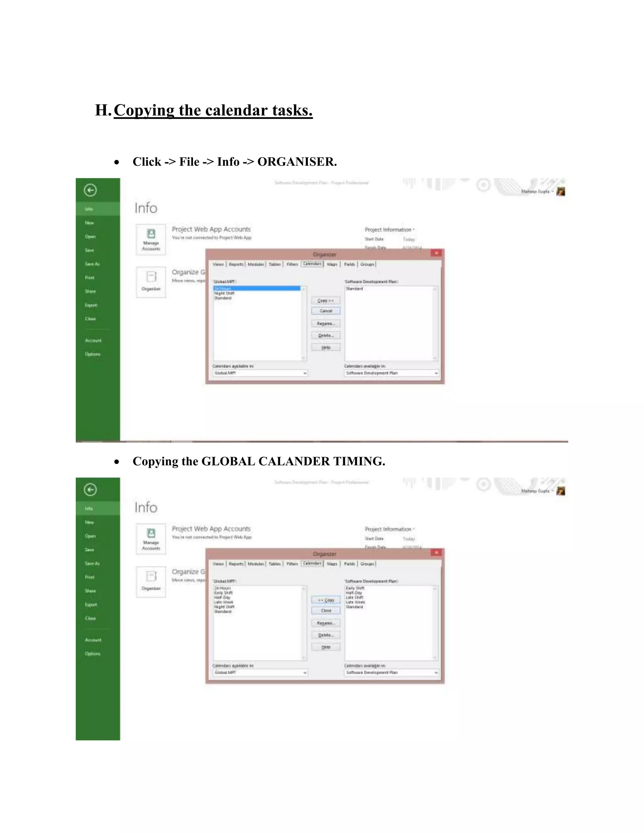 H.Copying the calendar tasks.
 Click -> File -> Info -> ORGANISER.
 Copying the GLOBAL CALANDER TIMING.
 