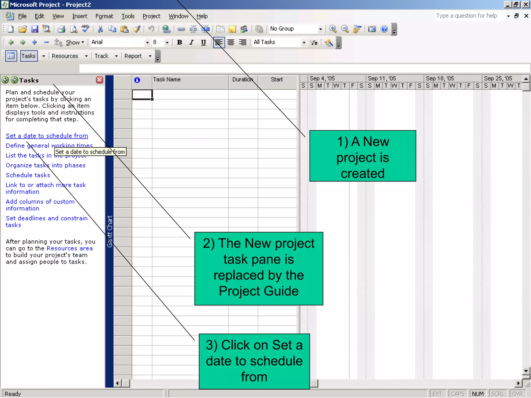 1) A New
                     project is
                      created




2) The New project
    task pane is
  replaced by the
   Project Guide



3) Click on Set a
date to schedule
       from
 