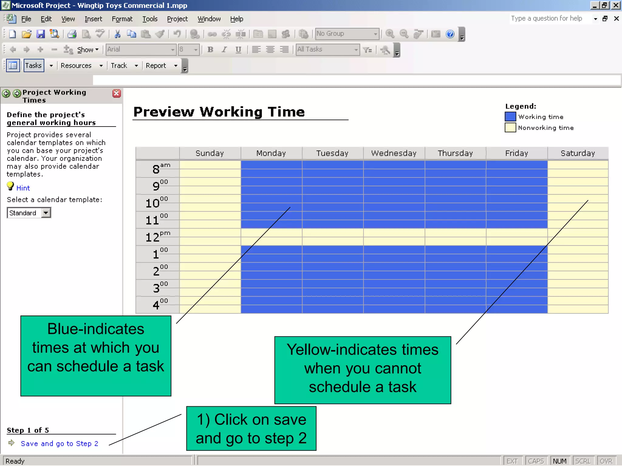 Blue-indicates
 times at which you                Yellow-indicates times
can schedule a task                  when you cannot
                                      schedule a task

                      1) Click on save
                      and go to step 2
 