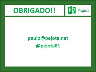OBRIGADO!!


   paulo@pejota.net
      @pejota81
 