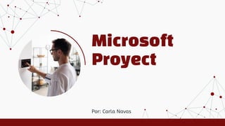 Microsoft
Proyect
Por: Carla Navas
 