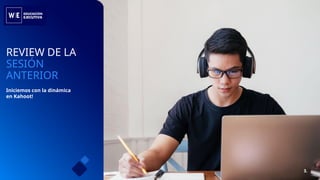 3.
REVIEW DE LA
SESIÓN
ANTERIOR
Iniciemos con la dinámica
en Kahoot!
 