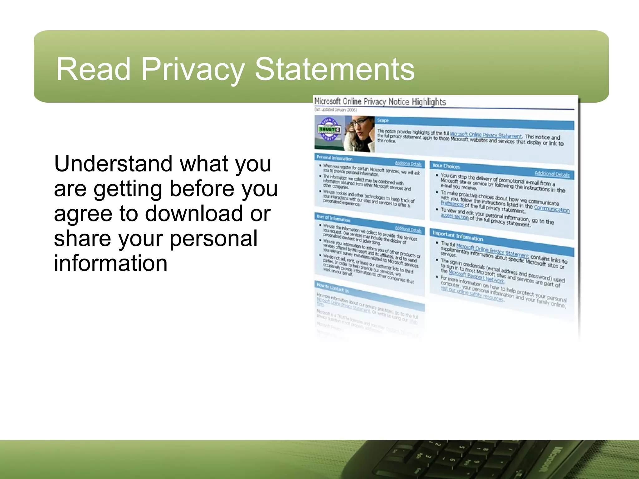 Read Privacy Statements
Understand what you
are getting before you
agree to download or
share your personal
information
 
