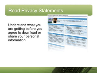 Read Privacy Statements
Understand what you
are getting before you
agree to download or
share your personal
information
 