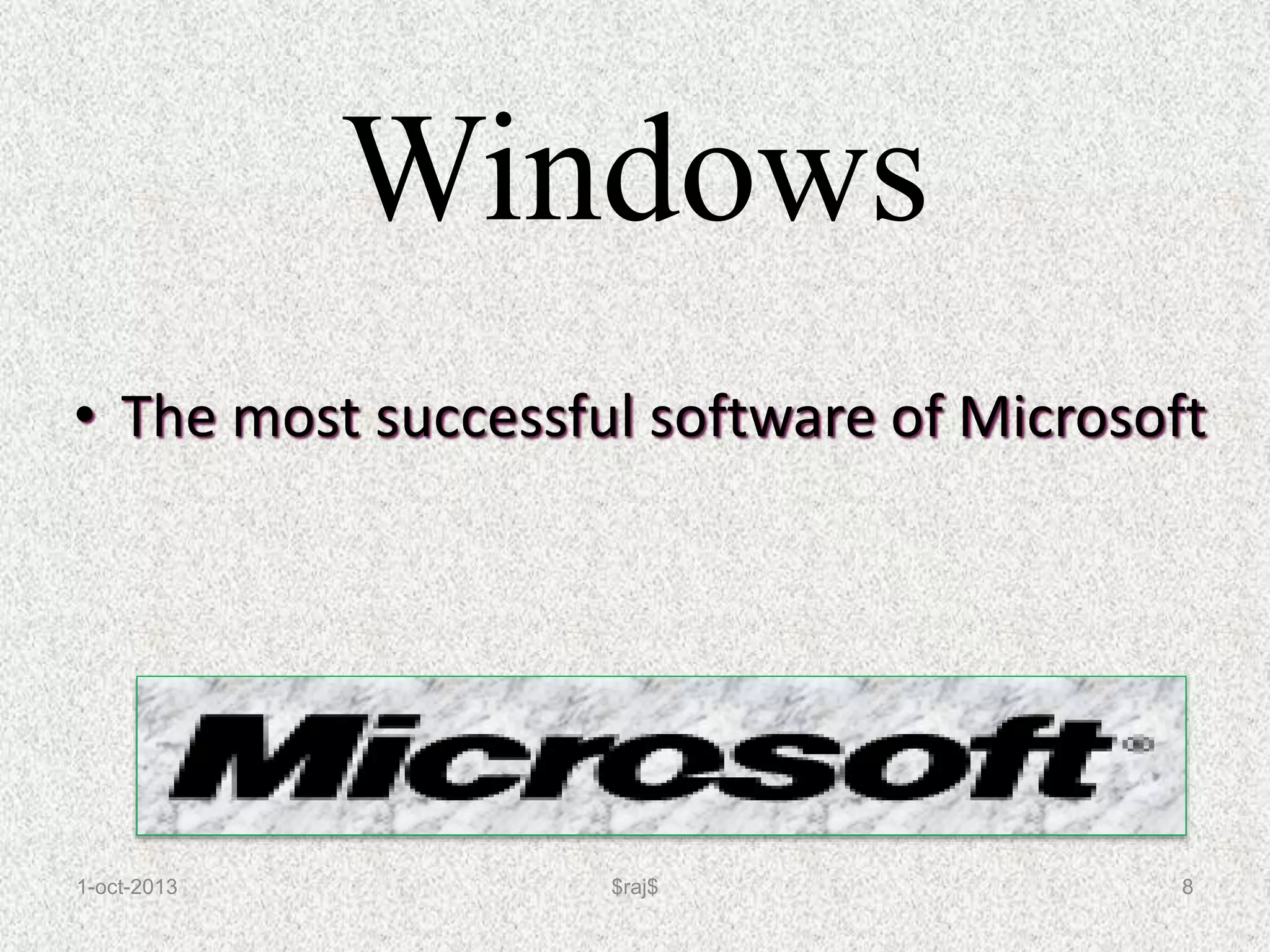 Windows
• The most successful software of Microsoft
1-oct-2013 8
$raj$
 