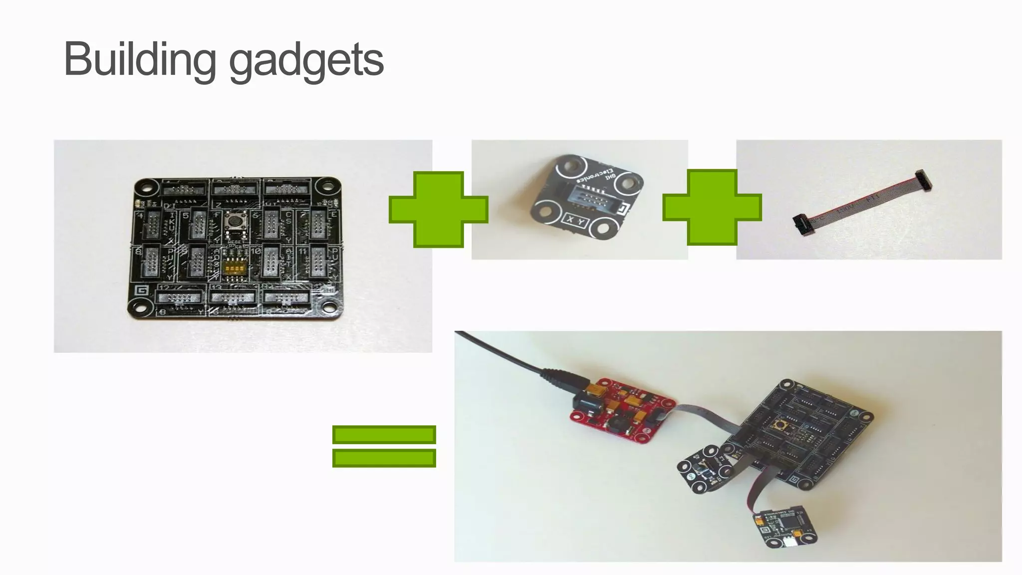 Building gadgets
 