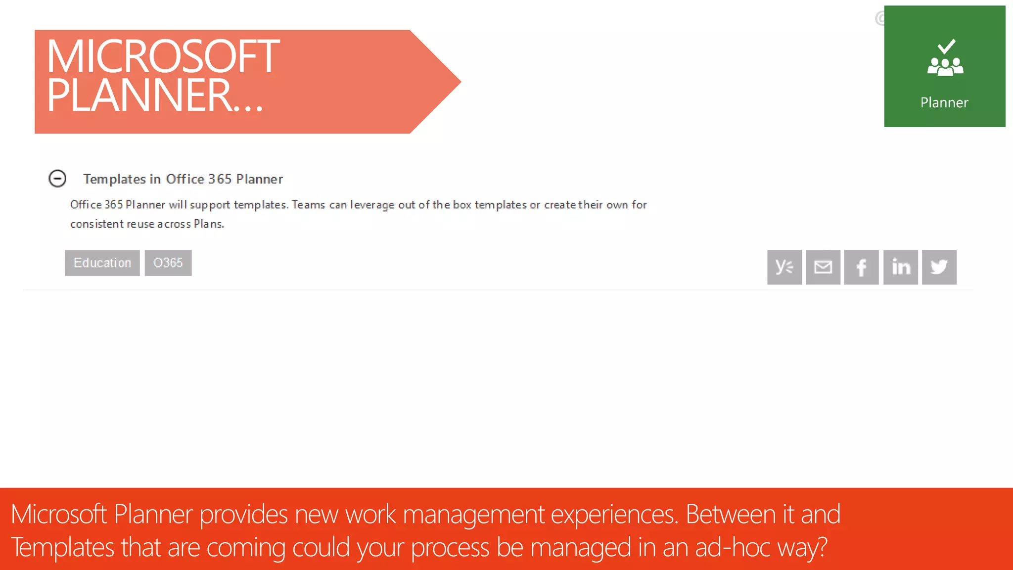 @RHARBRIDGE
MICROSOFT
PLANNER…
Microsoft Planner provides new work management experiences. Between it and
Templates that are coming could your process be managed in an ad-hoc way?
 