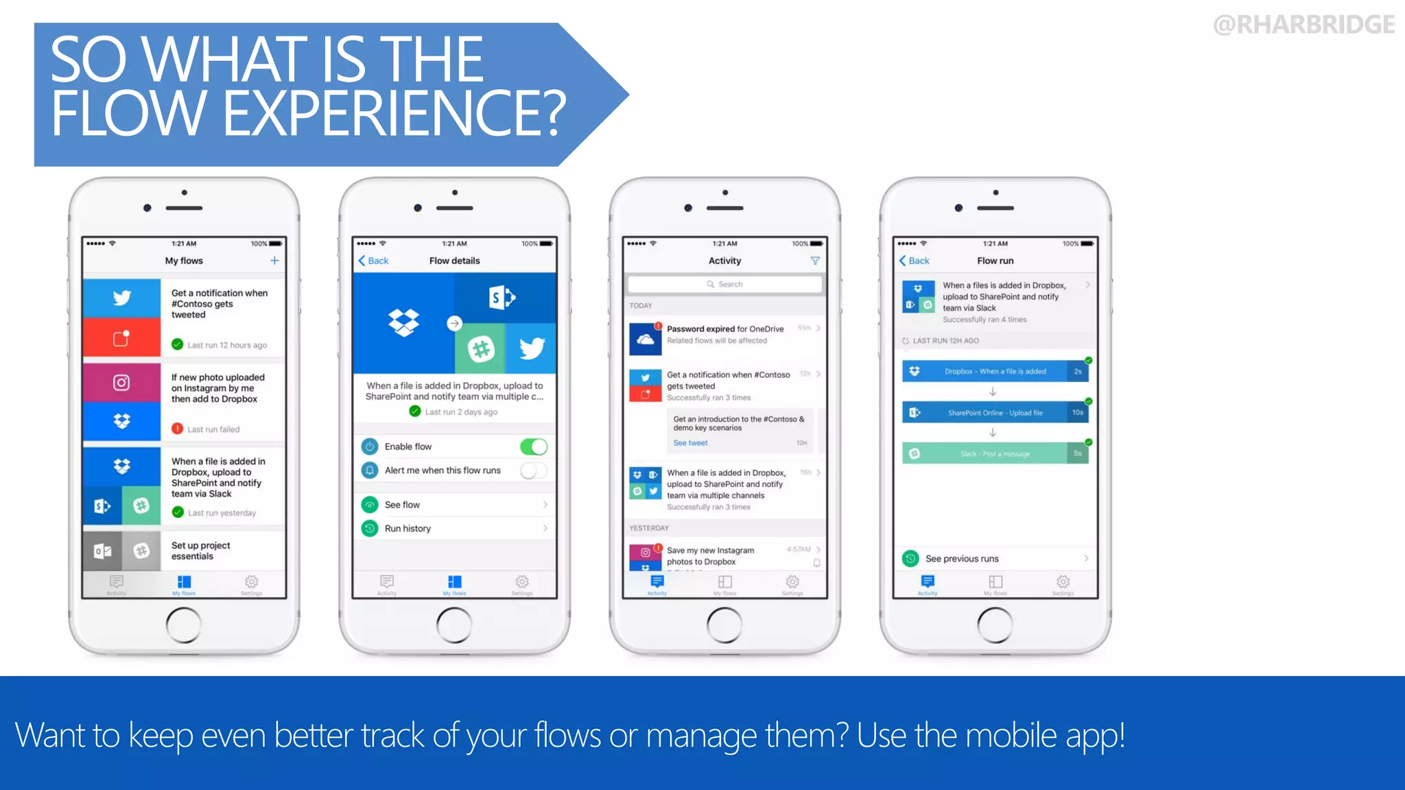@RHARBRIDGE
SO WHAT IS THE
FLOW EXPERIENCE?
Want to keep even better track of your flows or manage them? Use the mobile app!
 
