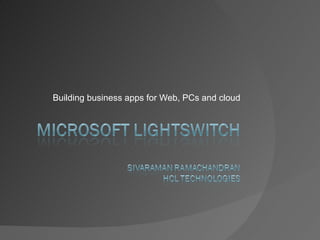 Building business apps for Web, PCs and cloud 