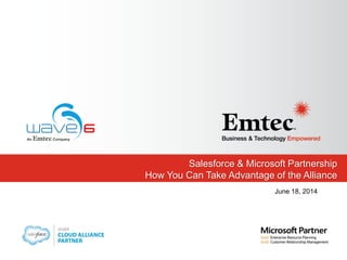 Salesforce & Microsoft Partnership
How You Can Take Advantage of the Alliance
June 18, 2014
 